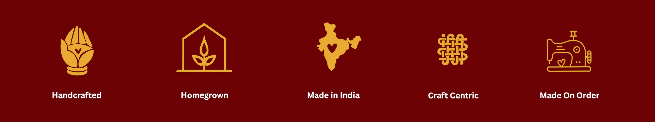 Handcrafted, Homegrown,Made in India,Craft Centric, Made on order